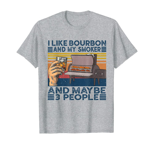 I Like Bourbon And My Smoker And Maybe 3 People BBQ Vintage T-Shirt