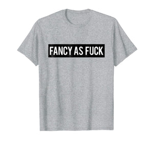 Fancy As Fuck T shirt | Tshirt / Black Box Logo Words On Tee