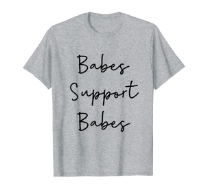 Babes Support Babes T-shirt feminism feminist T-shirt women