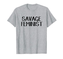 Load image into Gallery viewer, Savage feminist shirt

