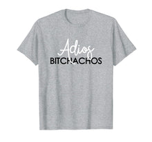 Load image into Gallery viewer, Adios Bitchachos Shirt 5 De Mayo Hola Bitchachos Tops
