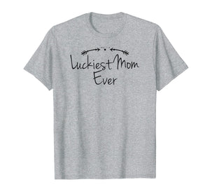 Luckiest Mom Ever Shirt St Patrick's Day 2019 Gift for Wife