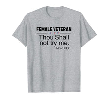 Load image into Gallery viewer, Female Veteran Thou Shall Not Try Me Mood 247 Shirt

