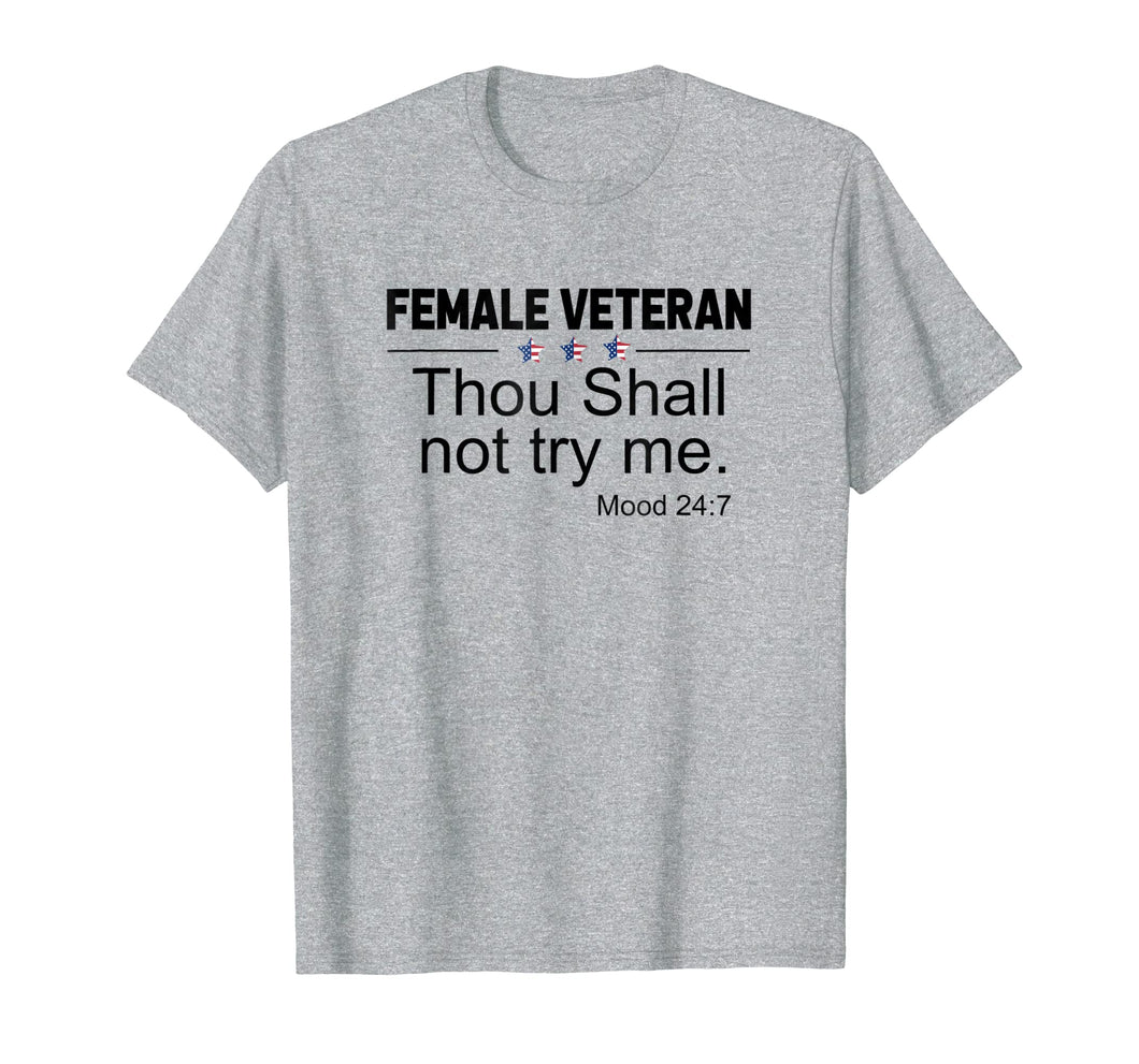 Female Veteran Thou Shall Not Try Me Mood 247 Shirt