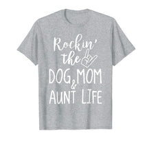 Load image into Gallery viewer, ROCKIN THE DOG MOM AND AUNT LIFE

