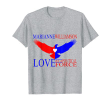 Load image into Gallery viewer, Marianne Williamson - Love as a Political Force T-shirt

