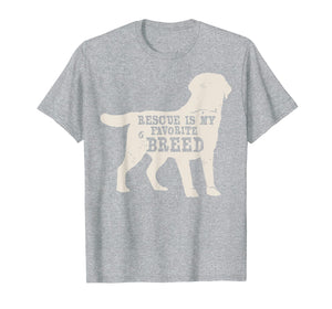 Adopt A Dog T-Shirt - Rescued is My Favorite Breed