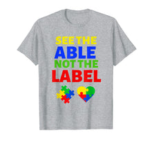 Load image into Gallery viewer, See the Able Not the Label T Shirt Autism April 2019

