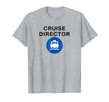 Load image into Gallery viewer, Cruise Director Funny T-Shirt
