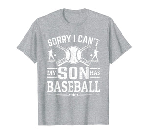 Sorry I Can't My Son Has Baseball Shirt For Mom T-Shirt