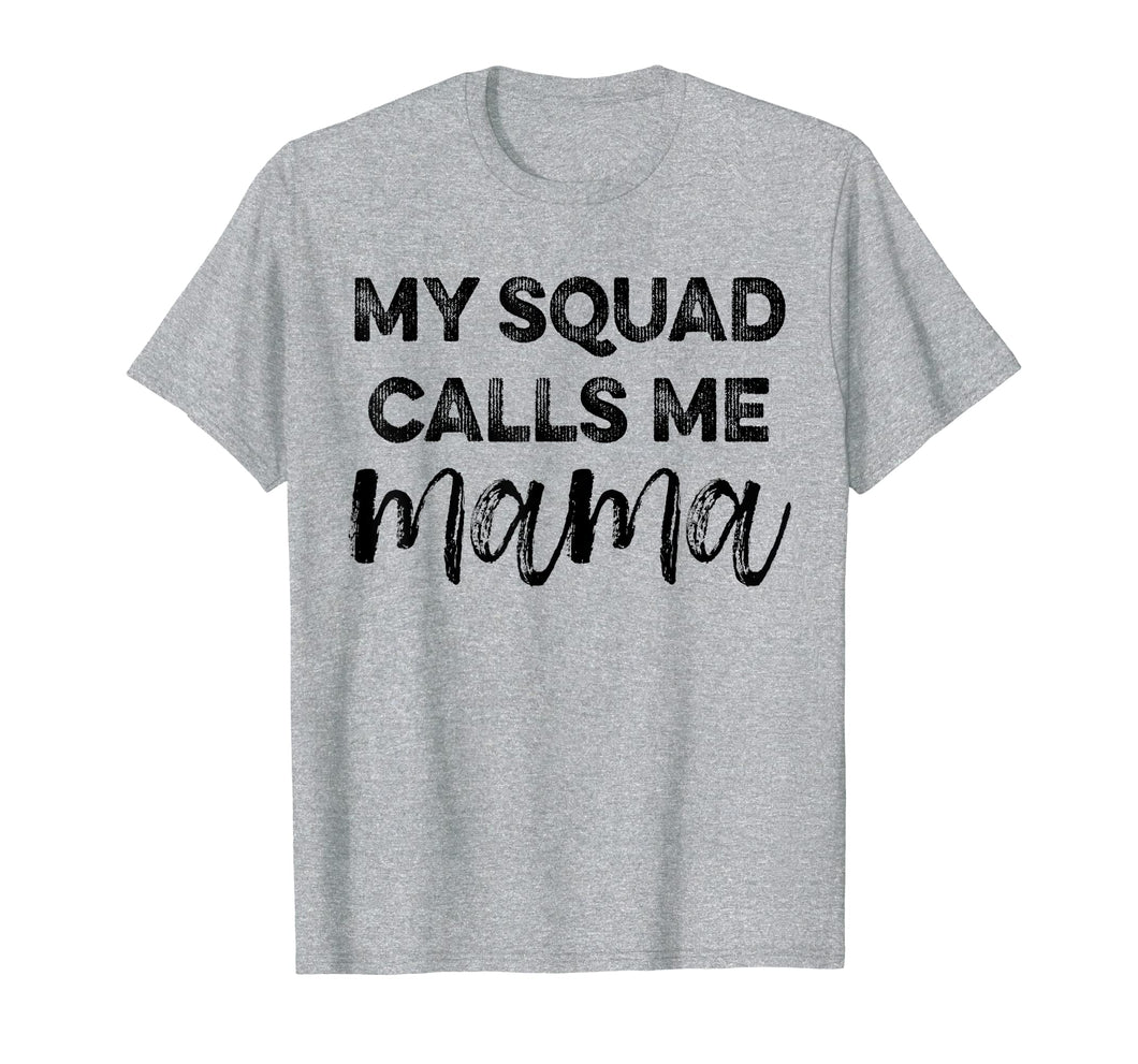 Mothers Day T-shirt My Squad Calls Me Mama Mom Life Squad