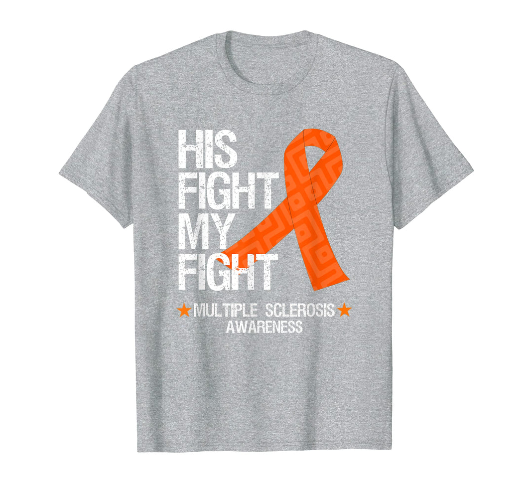 Multiple Sclerosis Awareness Shirt His Fight Is My Fight Tee