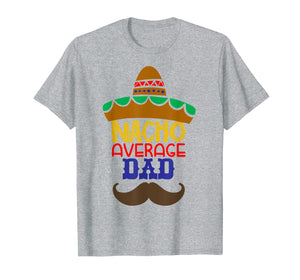 Mens Natcho Average Dad Funny Men Graphic Gift Shirt Fathers Gift