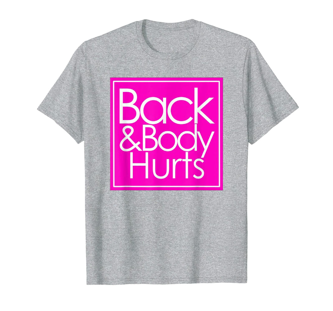 Back and body hurts Tshirt