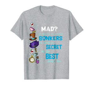 Alice Have I Gone Mad as Hatter Wonderland Quote T-Shirt