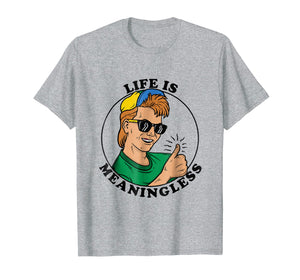 Life Is Meaningless T-Shirt - Cool Ironic Aesthetic 90s