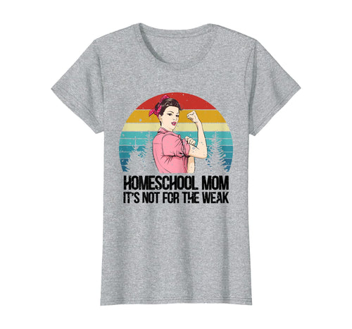 Womens Vintage Homeschool Mom It's Not For The Weak Apparel Gift T-Shirt-247551